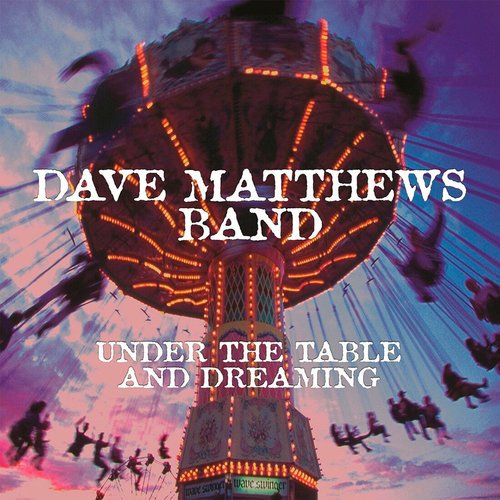 Виниловая пластинка Dave Matthews Band – Under The Table And Dreaming 2LP