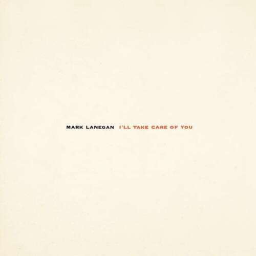 виниловая пластинка lanegan mark houston Виниловая пластинка Mark Lanegan – I'll Take Care Of You LP
