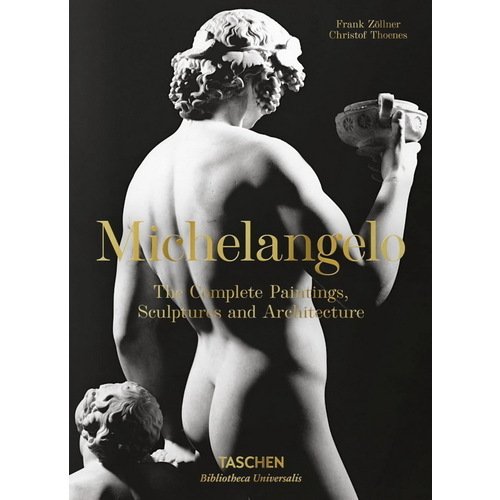 Франк Цельнер. Michelangelo: The Complete Paintings, Sculptures and Architecture