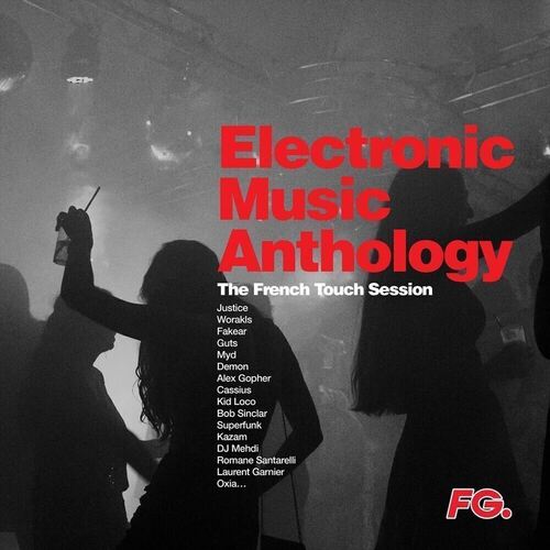 Виниловая пластинка Various Artists - Electronic Music Anthology by FG - The French Touch Session 2LP виниловая пластинка various artists electronic music anthology by fg the french touch session 2lp