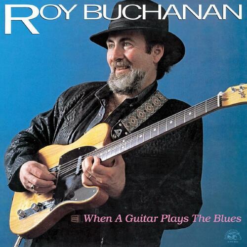 Виниловая пластинка Roy Buchanan – When A Guitar Plays The Blues LP компакт диски polydor roy buchanan sweet dreams the anthology 2cd