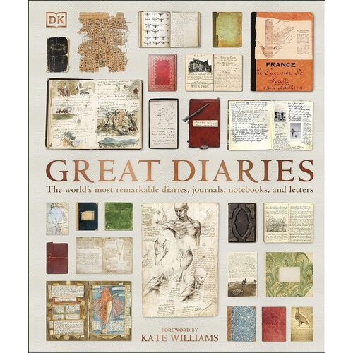 great diaries the world s most remarkable diaries journals notebooks and letters Kate Williams. Great Diaries
