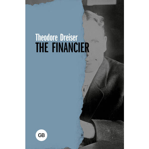 Theodore Dreiser. Dreiser Th. The Financier dreiser theodore the genius ii