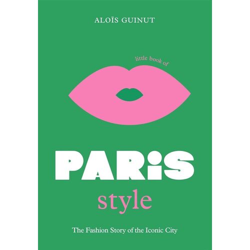 Alois Guinut. Little Book of Paris Style
