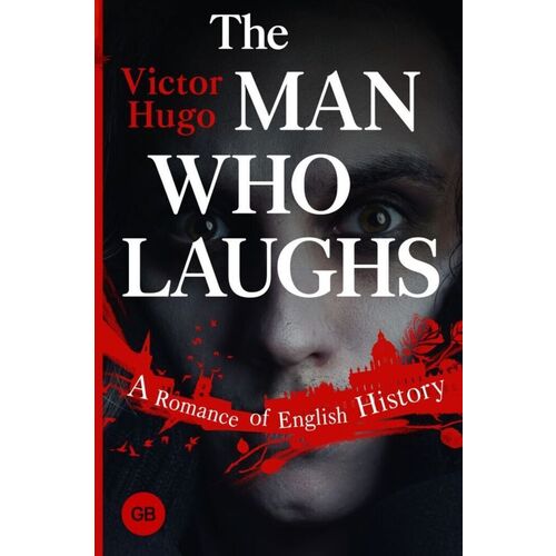 Виктор Гюго. The Man Who Laughs. A Romance of English History браун адам карли адлер карандаш надежды невыдуманная история о том как простой человек может изменить мир