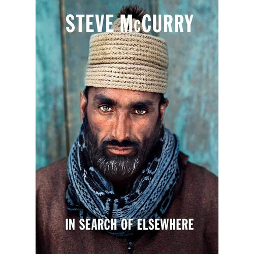 Steve McCurry. Steve McCurry. In Search of Elsewhere. Unseen Images eddy steve snap revision unseen poetry
