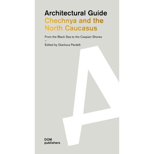 Gianluca Pardelli. Architectural guide. Nothern Caucasus and Chechnya