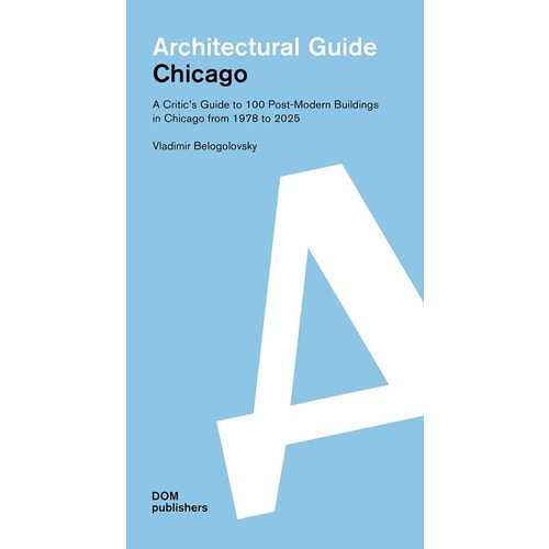 Vladimir Belogolovsky. Architectural guide. Chicago marina kavalirek architectural guide rome