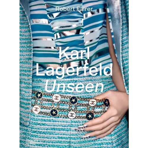 Robert Fairer. Karl Lagerfeld Unseen The Chanel Years mauries patrick chanel the karl lagerfeld campaigns