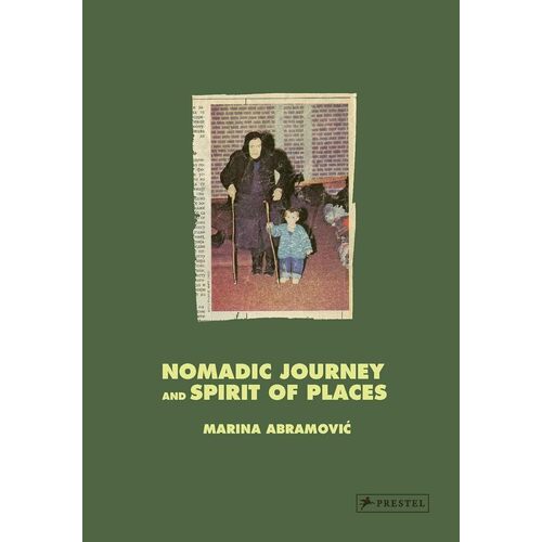 Marina Abramovic. Marina Abramovic: Nomadic Journey and Spirit of Places