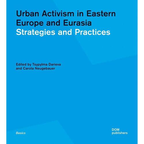 Tsypylma Darieva. Urban Activism in Europe and Eurasia