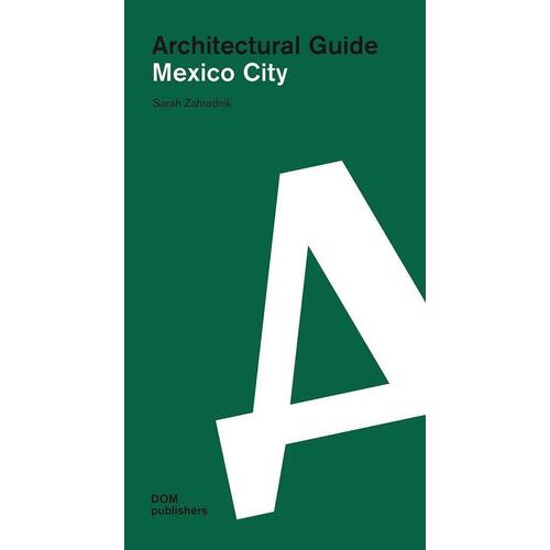 Sarah Zahradnik. Architectural guide. Mexico City mcmenemy sarah paris 3d expanding city guide
