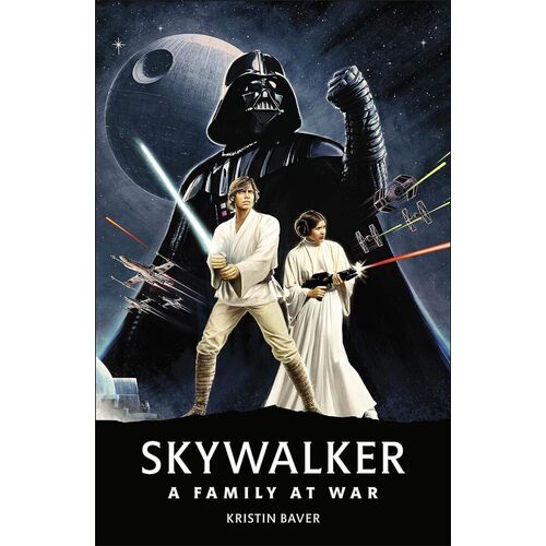Kristin Baver. Star Wars Skywalker - a Family at War фигурка kenner sw the power of the force luke skywalker in stormtrooper disguise