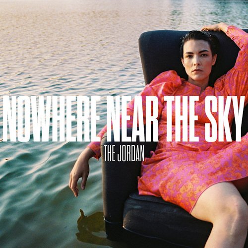 Виниловая пластинка The Jordan – Nowhere Near The Sky (Clear) LP