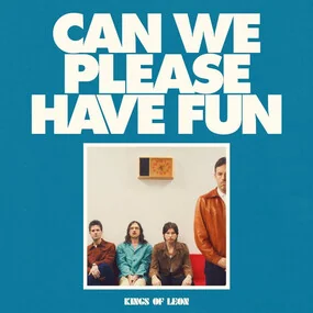 Kings Of Leon – Can We Please Have Fun LP