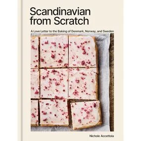Scandinavian From Scratch. A Love Letter to the Baking of Denmark, Norway, and Sweden