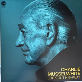 Charlie Musselwhite - Look Out Highway (Green Crystal) LP