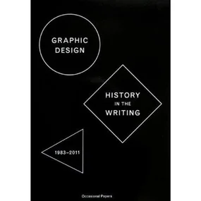 Graphic Design History In The Writing 1983-2011