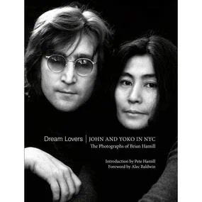 Dream Lovers: John and Yoko in NYC: The Photographs of Brian Hamill