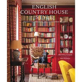English Country House Style: Traditions, Secrets, and Unwritten Rules